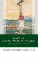 Galicia, A Sentimental Nation: Gender, Culture and Politics 0708326536 Book Cover