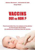 Vaccins - Oui ou Non ?: Pour la première fois, les analyses et les photos au microscope électronique de substances contenues dans les vaccins 2377900038 Book Cover