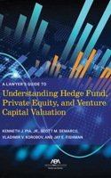 A Lawyer’s Guide to Understanding Hedge Fund, Private Equity, and Venture Capital Valuation 1639057587 Book Cover
