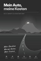 Mein Auto - Meine Kosten: Der Autokosten-Planer für Tanken, Verbrauch, Wartung, Versicherung und Reparaturen eintragen und auswerten (German Edition) B0HKB5NDXD Book Cover