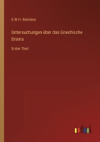 Untersuchungen über das Griechische Drama: Erster Theil 3368214829 Book Cover