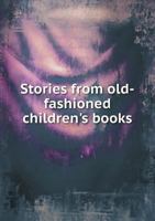 Stories from Old-Fashioned Children's Books 5518643667 Book Cover