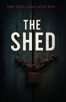 The Shed: A Psychological Horror Novella of Betrayal, and Dark Family Secrets B0FPCQ3ZPJ Book Cover