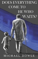 Does Everything Come To He Who Waits? 1784659355 Book Cover