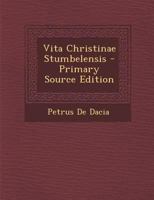 Vita Christinae Stumbelensis - Primary Source Edition 1017381542 Book Cover