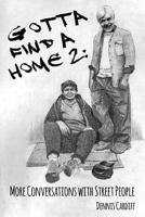 Gotta Find a Home 2: More Conversations with Street People 0993979920 Book Cover