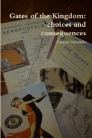 Gates of the Kingdom: choices and consequences 1105606562 Book Cover