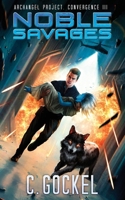 Noble Savages: Archangel Project. Convergence III B0HBNC8DYR Book Cover