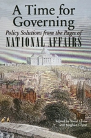 A Time for Governing: Policy Solutions from the Pages of National Affairs 1594036578 Book Cover