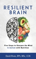 Resilient Brain: Five Steps to Sharpen the Mind in Autism with Nutrition 1774820250 Book Cover