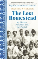 The Lost Homestead: Mahatma Gandhi, my family and the legacy of empire 1473677769 Book Cover