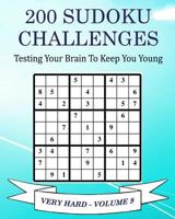 200 Sudoku Challenges - Very Hard - Volume 9: Testing Your Brain To Keep You Young 1541355059 Book Cover