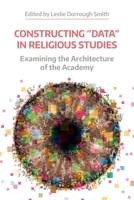 Constructing 'data' in Religious Studies: Examining the Architecture of the Academy 1781796769 Book Cover