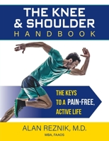 The Knee and Shoulder Handbook: The Keys to a Pain-Free, Active Life B0CFQ2P2GG Book Cover