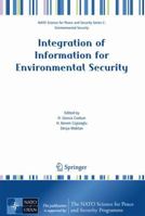 Integration of Information for Environmental Security: Environmental Security - Information Security - Disaster Forecast and Prevention - Water Resources ... Security Series C: Environmental Security) 1402065736 Book Cover