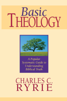 Basic Theology: A Popular Systematic Guide to Understanding Biblical Truth 089693814X Book Cover