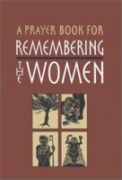 A Prayer Book for Remembering the Women: Four Seven Day Cycles of Prayer 156854314X Book Cover