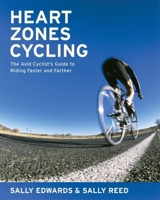 Heart Zones Cycling: The Avid Cyclist's Guide to Riding Faster and Farther (Heart Zones) 1931382840 Book Cover