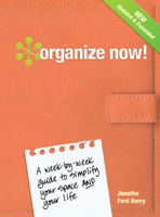 Organize now!: a week by week guide to simplify your space and your life 1440308632 Book Cover