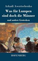 Was für Lumpen sind doch die Männer: und andere Grotesken 3743727293 Book Cover