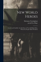 New World Heroes. Lincoln and Garfield 1015063993 Book Cover