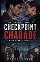 Checkpoint Charade - A Cold War MM Spy Thriller (Iron Curtain Hearts) B0GSSHQ9Q6 Book Cover