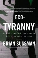 Eco-Tyranny: How the Left's Green Agenda will Dismantle America 1936488507 Book Cover