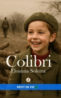 Colibri: Le souffle d’une vie entre guerre et espoir (French Edition) B0FPWPDGW1 Book Cover