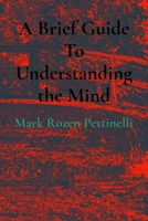 A Brief Guide To Understanding the Mind B0F5YXVMX5 Book Cover