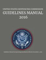 United States Sentencing Commission, Guidelines Manual, 2016 1598048848 Book Cover