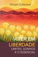 Viver em liberdade: Limites, sonhos e o essencial (Portuguese Edition) B0DX6PTWCN Book Cover