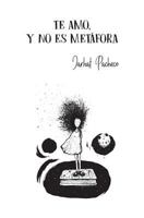 Te amo, y no es metáfora 1521784671 Book Cover