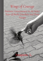 Wings of Courage: Feminist Consciousness in the Select Texts of Buchi Emecheta and Flora Nwapa 8194099676 Book Cover