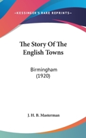 The Story Of The English Towns: Birmingham 054880432X Book Cover