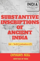 Substantive Inscriptions of Ancient India: 1st - 3rd Centuries CE B0BW31G6CQ Book Cover
