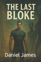 The Last Bloke B0F7GBB6W2 Book Cover