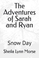 The Adventures of Sarah and Ryan: Snow Day B0C2SG4R37 Book Cover