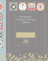 Montessori Primary Writing Journal: A lined story paper diary for the 3-6 year old child 1701086638 Book Cover