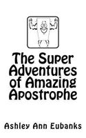 The Super Adventures of Amazing Apostrophe 1456556630 Book Cover