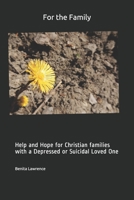 For the Family: Help and Hope for Christian Families with a Depressed or Suicidal Loved One 1693112329 Book Cover