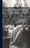 The Hypocrites a Play in Four Acts 1022685570 Book Cover