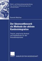 Der Ideenwettbewerb ALS Methode Der Aktiven Kundenintegration: Theorie, Empirische Analyse Und Implikationen Fur Den Innovationsprozess 3835005960 Book Cover