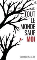 Tout le monde sauf moi (French Edition) 1543022596 Book Cover