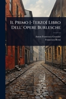 Il Primo [-Terzo] Libro Dell' Opere Burlesche 1142836002 Book Cover