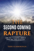 THE SECOND COMING RAPTURE: ARE WE TALKING ABOUT ONE OR TWO EVENTS? 1960641220 Book Cover