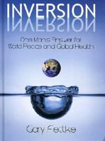 Inversion : one Man's Answer for World Peace and global Hea;lth 0646481819 Book Cover