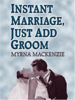 Instant Marriage, Just Add Groom 078627624X Book Cover