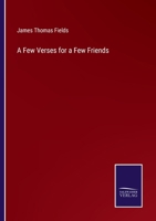 A Few Verses for a Few Friends (Classic Reprint) 1275854753 Book Cover