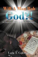 Will a Man Rob God?!: The Purpose of Tithing and the Power of Obedience… 1468539310 Book Cover