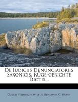 De Iudiciis Denunciatoriis Saxonicis, Rüge-gerichte Dictis... 1011272164 Book Cover